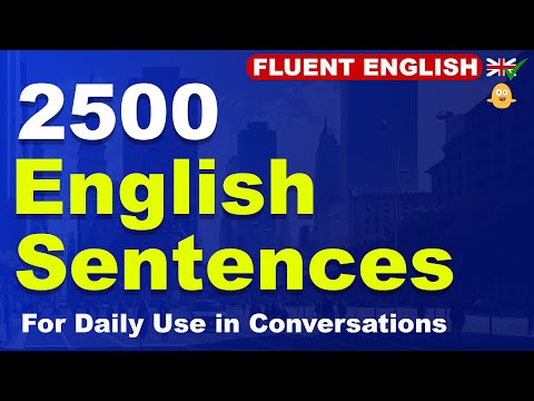 Fluent English: 2500 English Sentences For Daily Use in Conversations