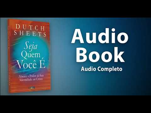 SEJA QUEM VOCÊ É - DUTCH SHEETS - FANTÁSTICO AUDIOBOOK COMPLETO